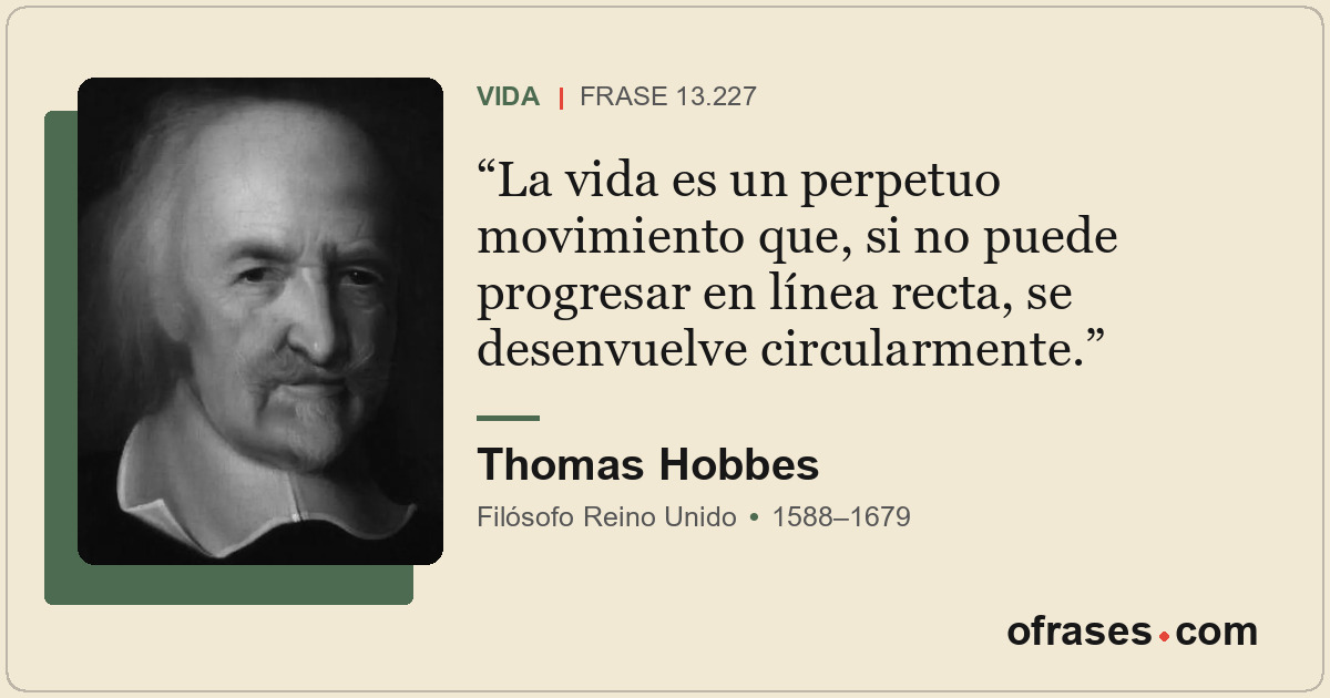 La vida es un perpetuo movimiento que, si no puede progresar en línea recta, se...