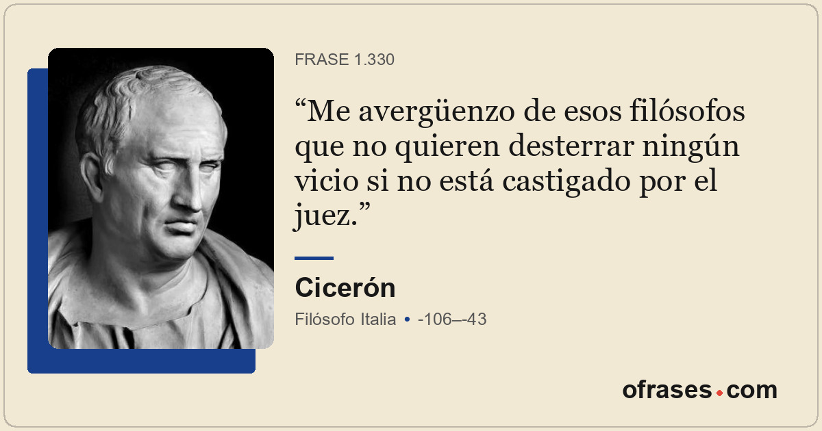 Me avergüenzo de esos filósofos que no quieren desterrar ningún vicio si no está...