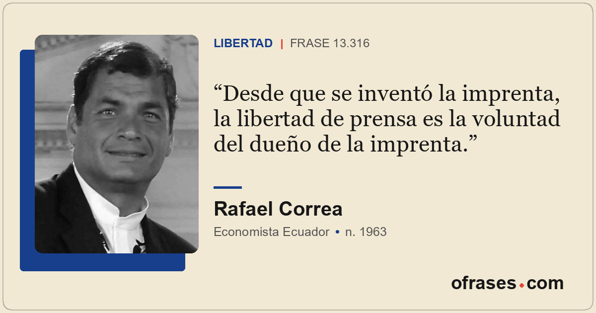 Desde que se inventó la imprenta, la libertad de prensa es la voluntad del dueño...