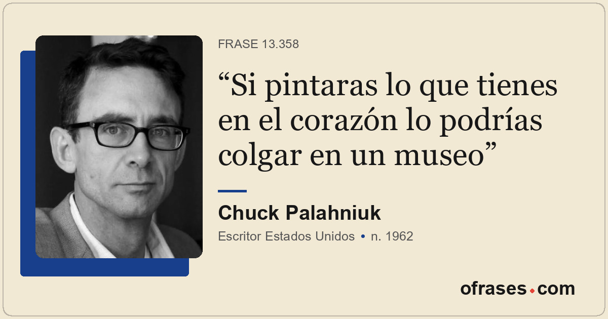Si pintaras lo que tienes en el corazón lo podrías colgar en un museo