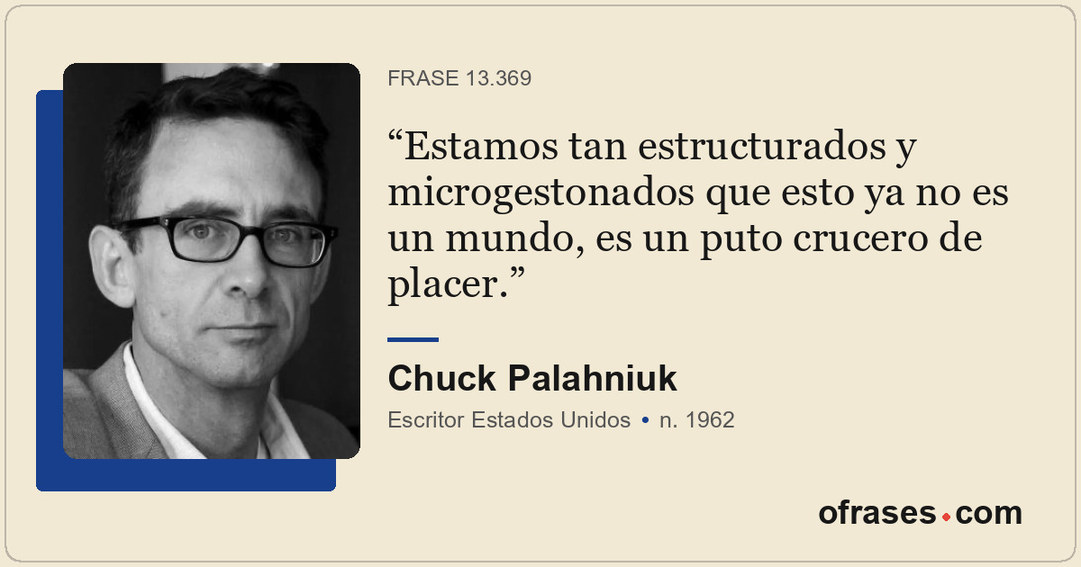 Estamos tan estructurados y microgestonados que esto ya no es un mundo, es un pu...