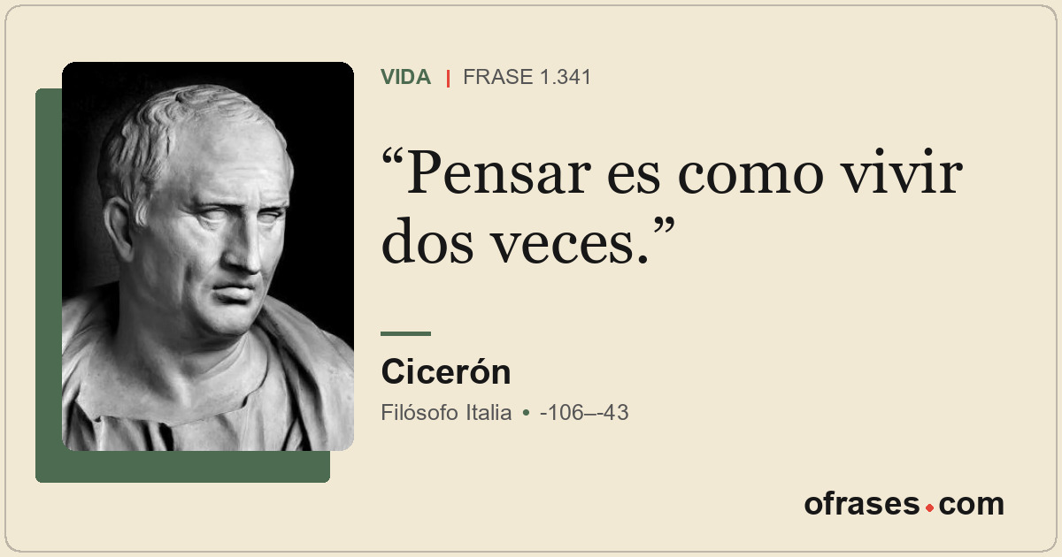 Pensar es como vivir dos veces.