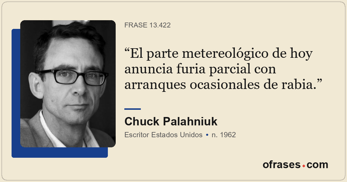 El parte metereológico de hoy anuncia furia parcial con arranques ocasionales de...
