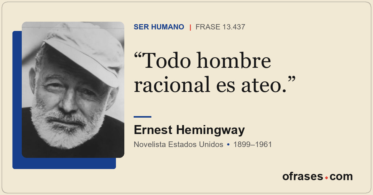 Todo hombre racional es ateo.