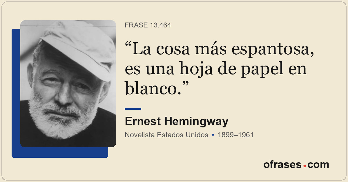 La cosa más espantosa, es una hoja de papel en blanco.