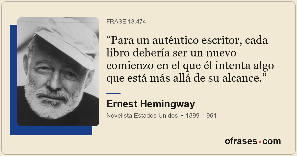 Para un auténtico escritor, cada libro debería ser un nuevo comienzo en el que é...