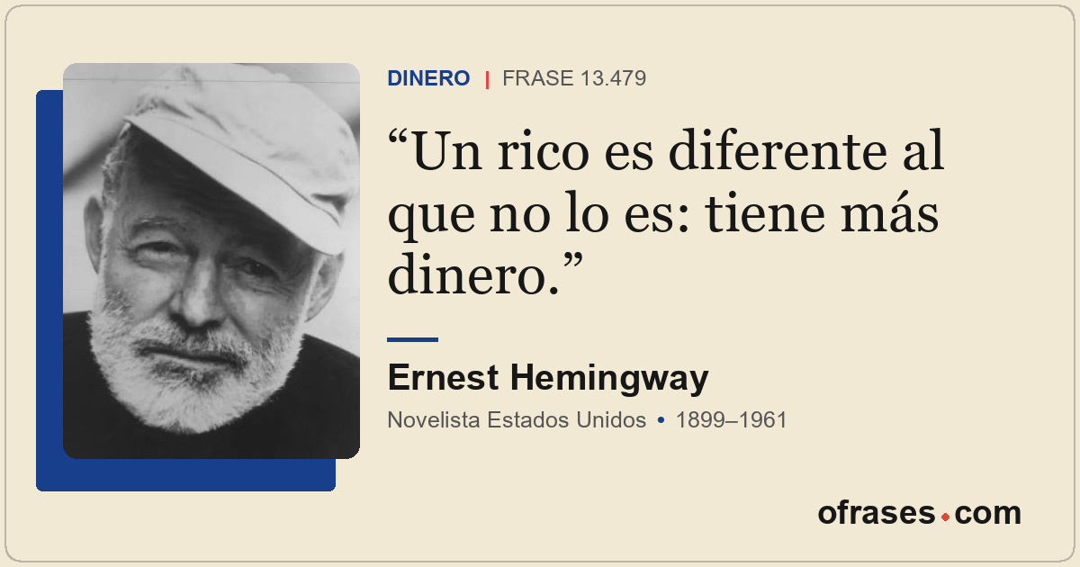 Un rico es diferente al que no lo es: tiene más dinero.