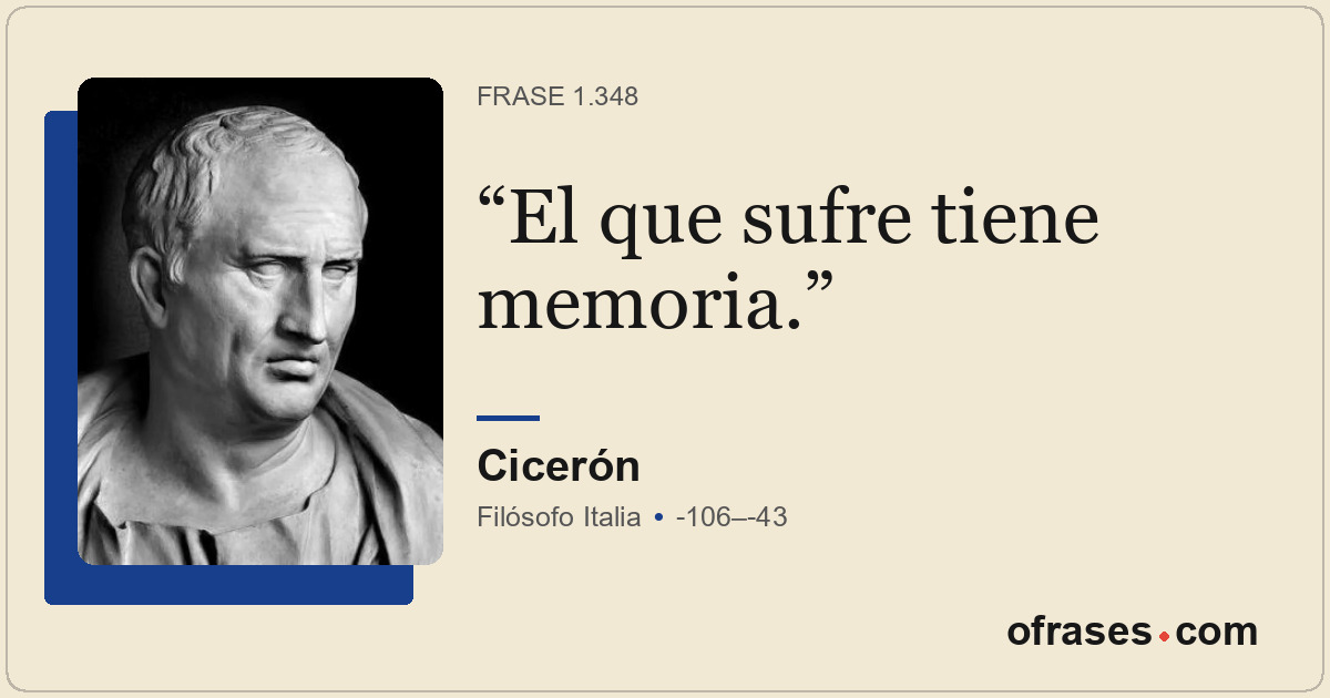 El que sufre tiene memoria.