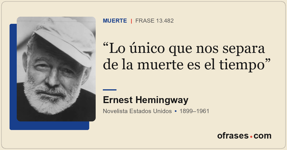 Lo único que nos separa de la muerte es el tiempo