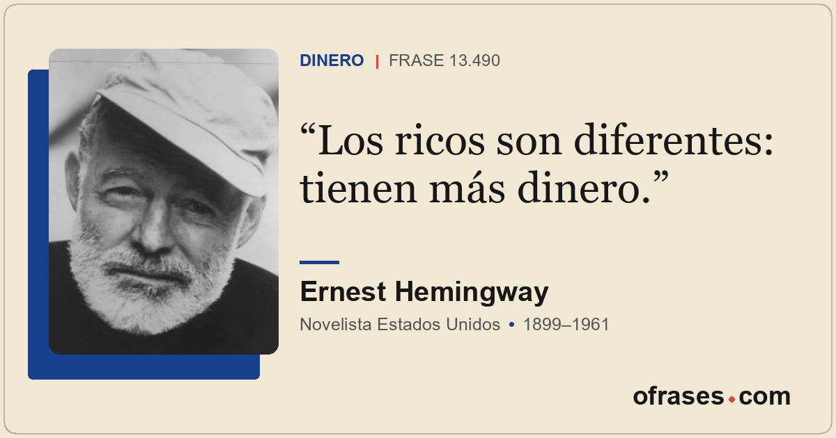 Los ricos son diferentes: tienen más dinero.