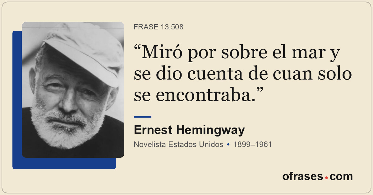 Miró por sobre el mar y se dio cuenta de cuan solo se encontraba.