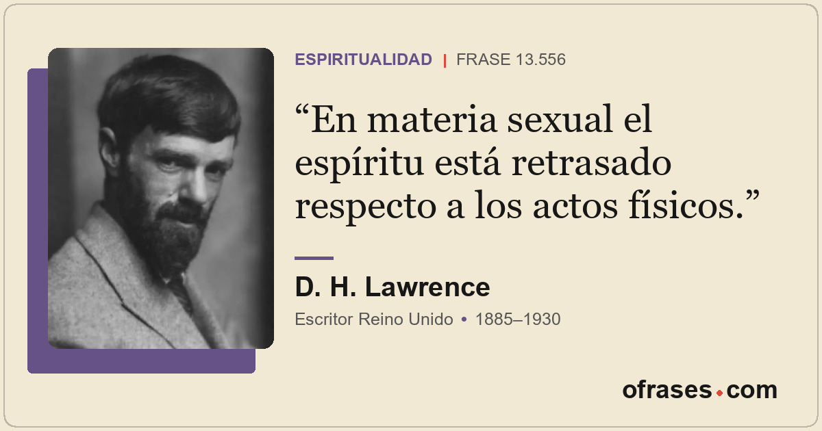 En materia sexual el espíritu está retrasado respecto a los actos físicos.