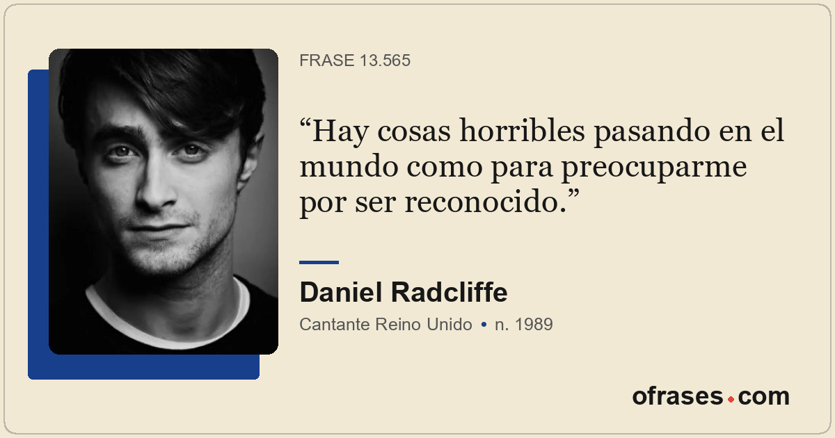 Hay cosas horribles pasando en el mundo como para preocuparme por ser reconocido...