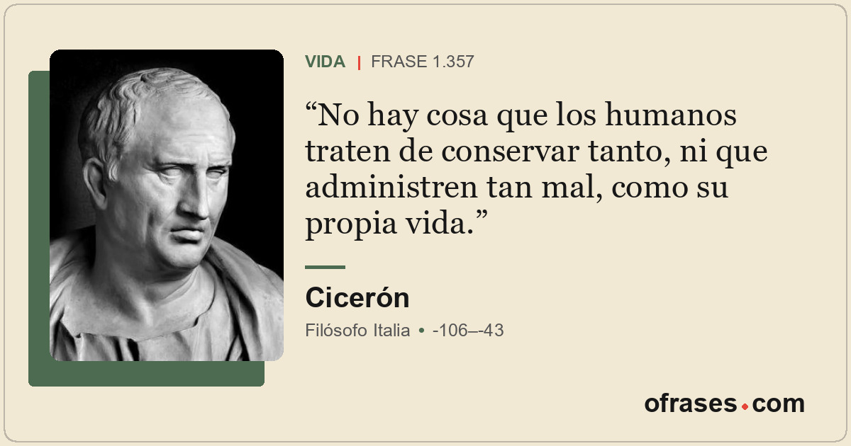 No hay cosa que los humanos traten de conservar tanto, ni que administren tan ma...