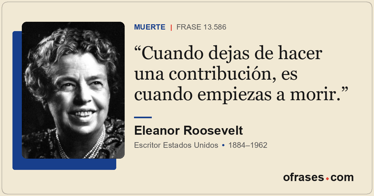 Cuando dejas de hacer una contribución, es cuando empiezas a morir.