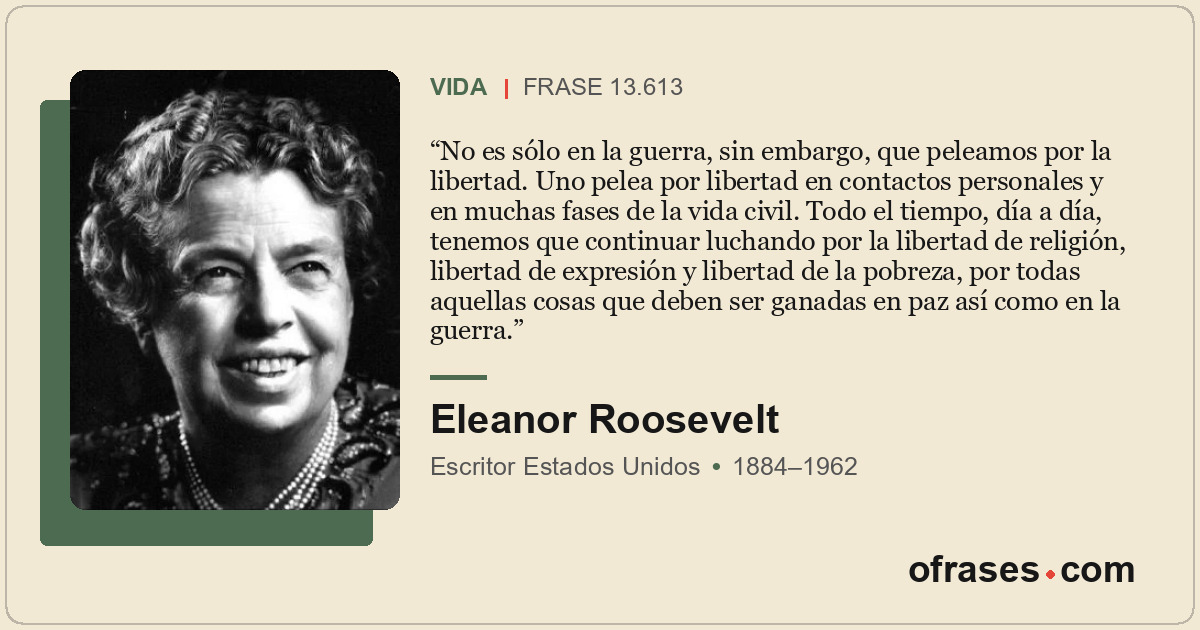 No es sólo en la guerra, sin embargo, que peleamos por la libertad. Uno pelea po...