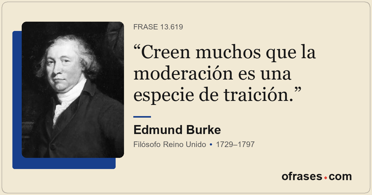 Creen muchos que la moderación es una especie de traición.