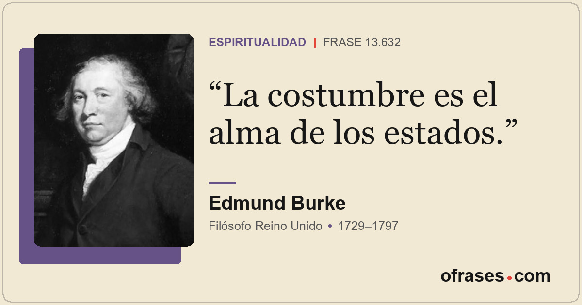 La costumbre es el alma de los estados.