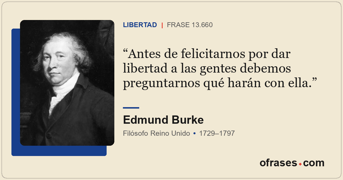 Antes de felicitarnos por dar libertad a las gentes debemos preguntarnos qué har...