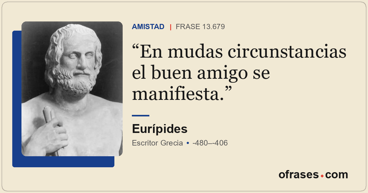 En mudas circunstancias el buen amigo se manifiesta.