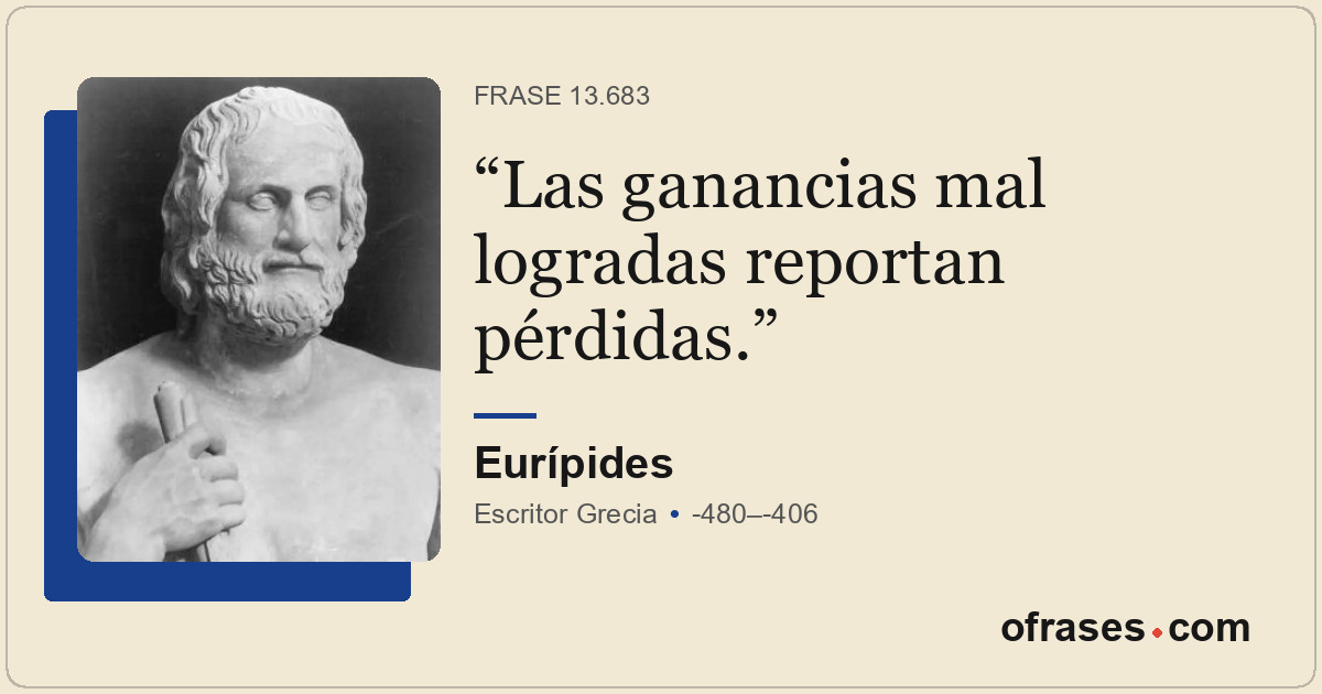 Las ganancias mal logradas reportan pérdidas.
