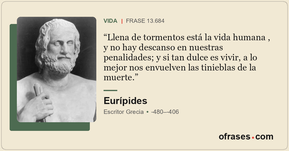 Llena de tormentos está la vida humana , y no hay descanso en nuestras penalidad...