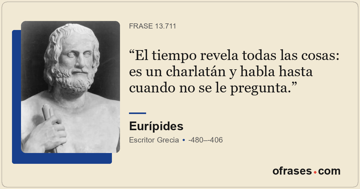 El tiempo revela todas las cosas: es un charlatán y habla hasta cuando no se le...