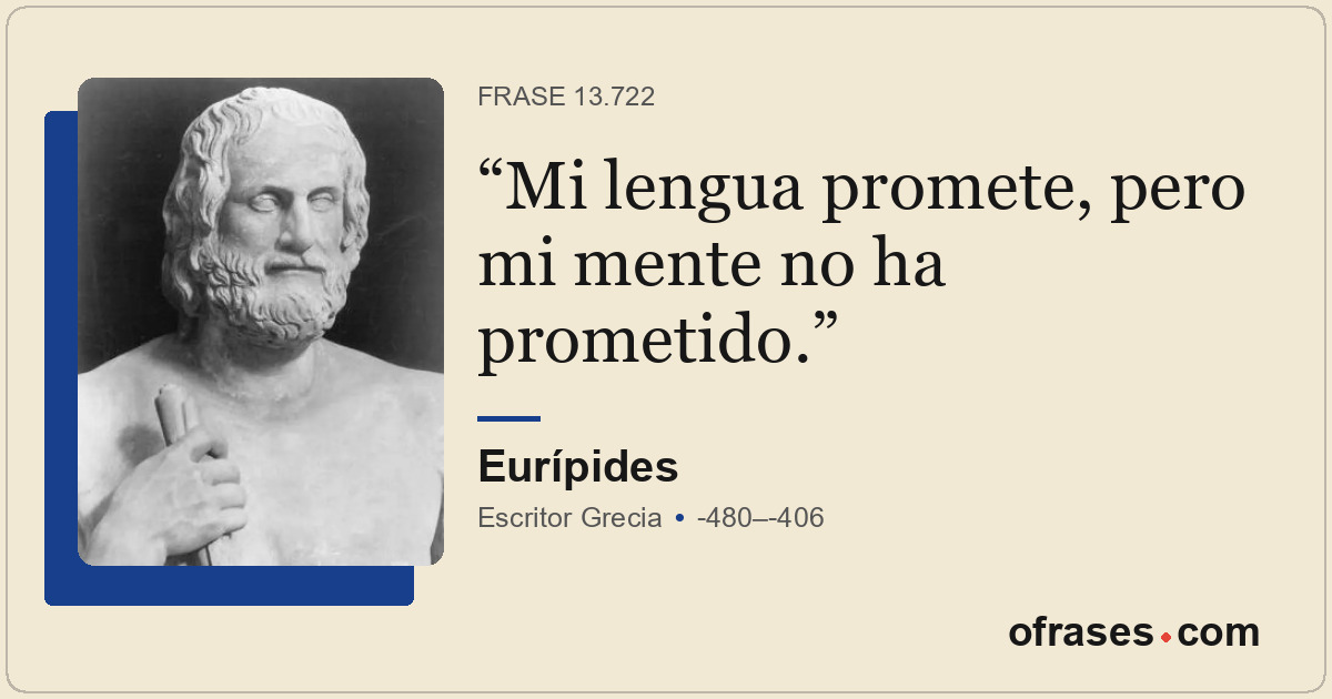 Mi lengua promete, pero mi mente no ha prometido.