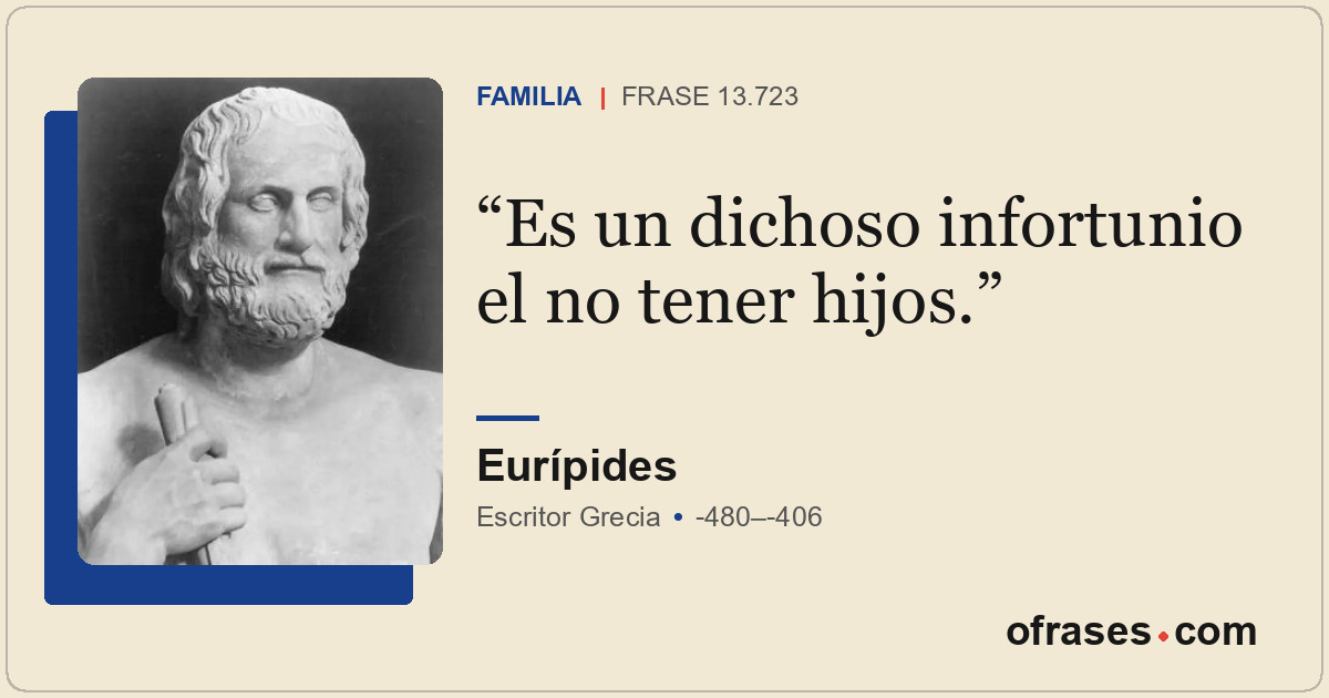 Es un dichoso infortunio el no tener hijos.