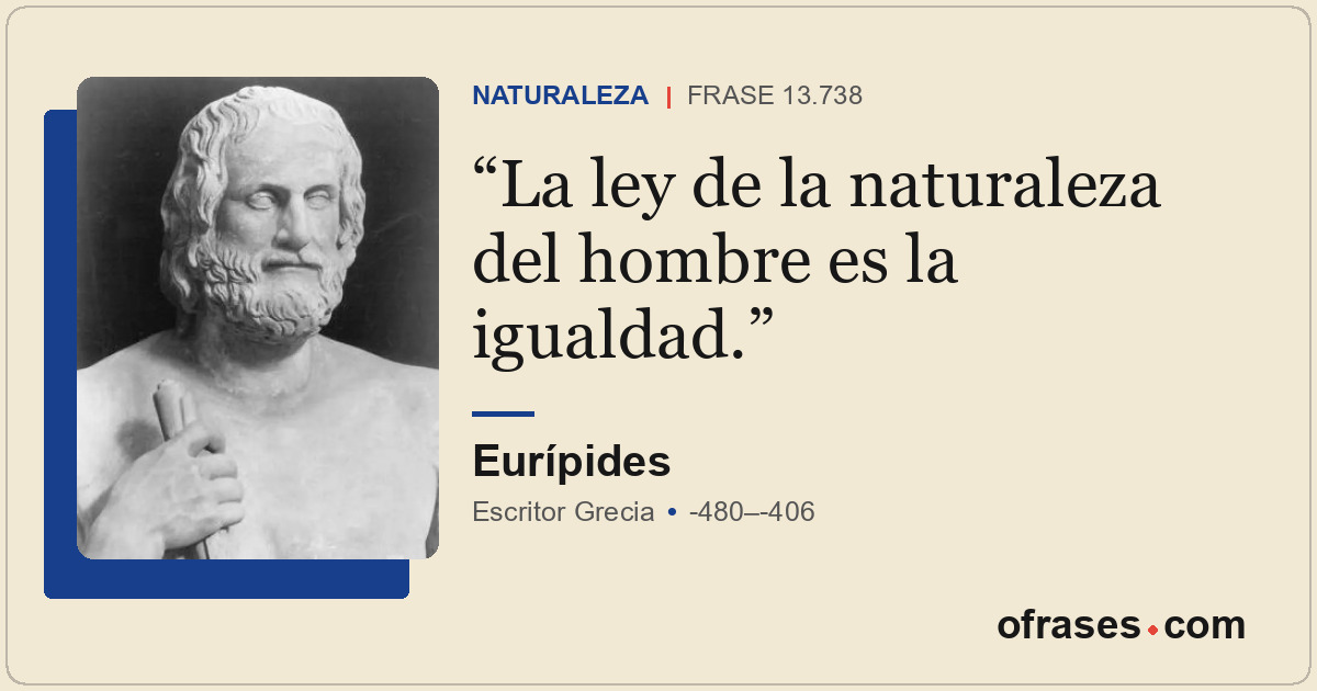 La ley de la naturaleza del hombre es la igualdad.