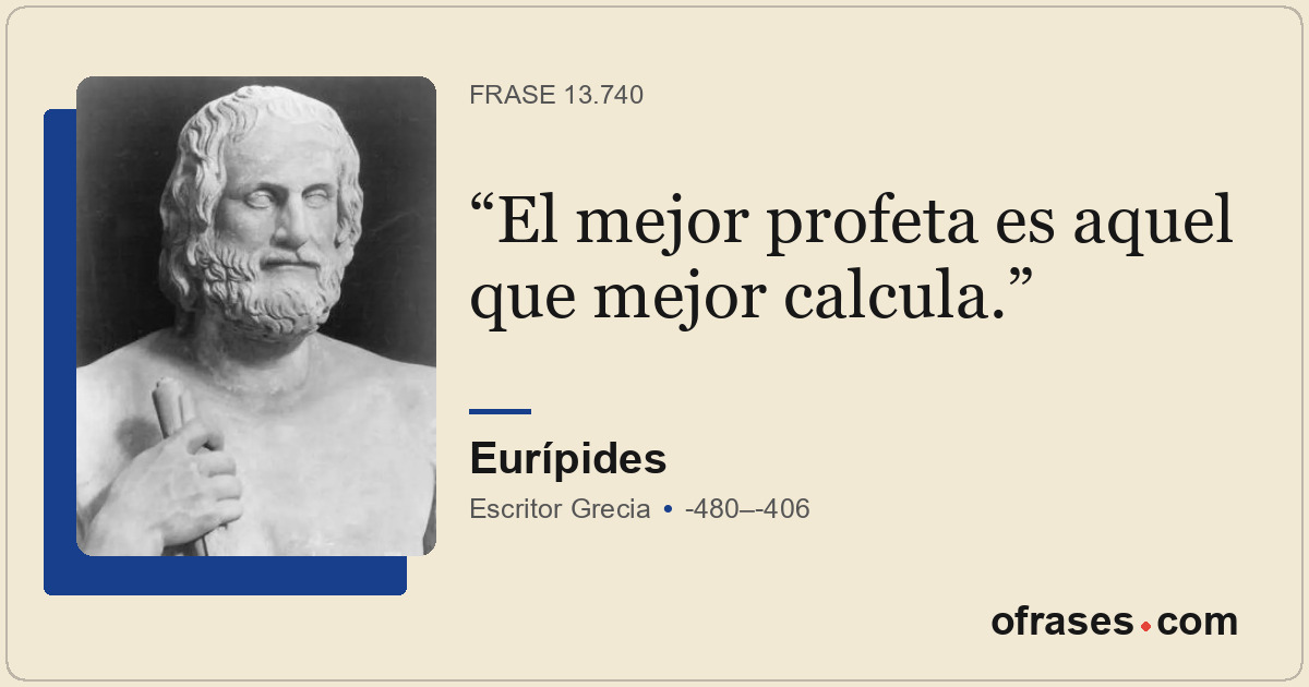 El mejor profeta es aquel que mejor calcula.