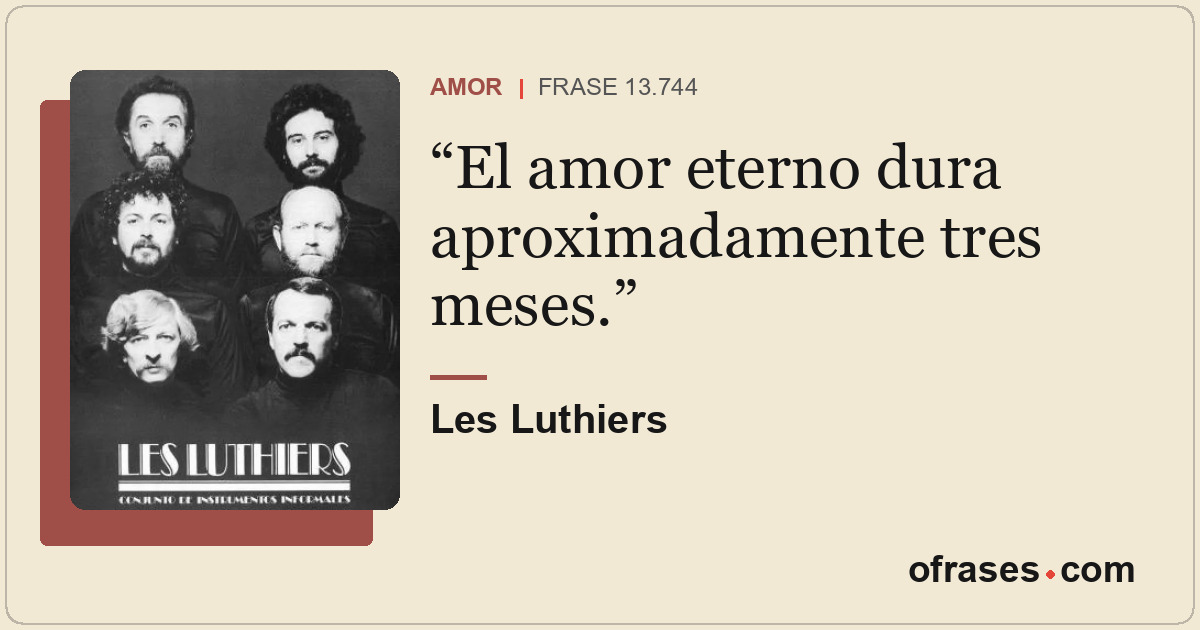 El amor eterno dura aproximadamente tres meses.