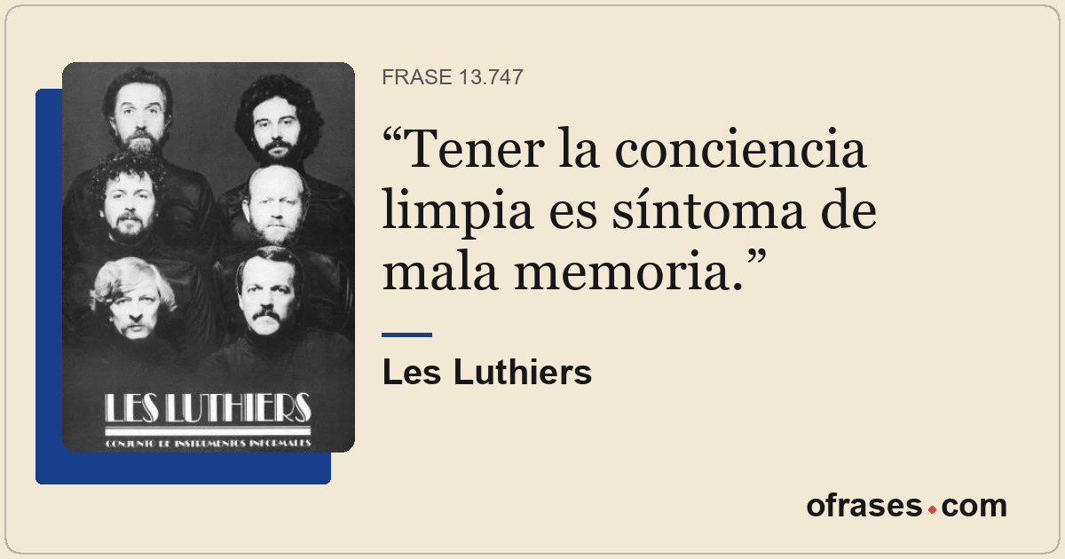 Tener la conciencia limpia es síntoma de mala memoria.