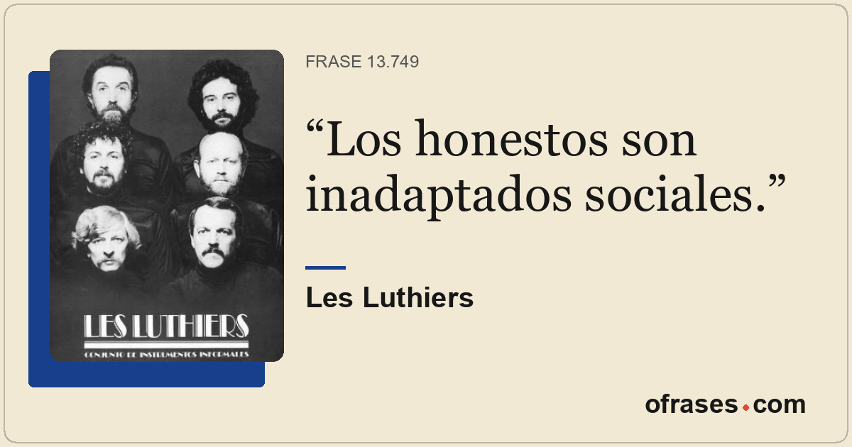 Los honestos son inadaptados sociales.