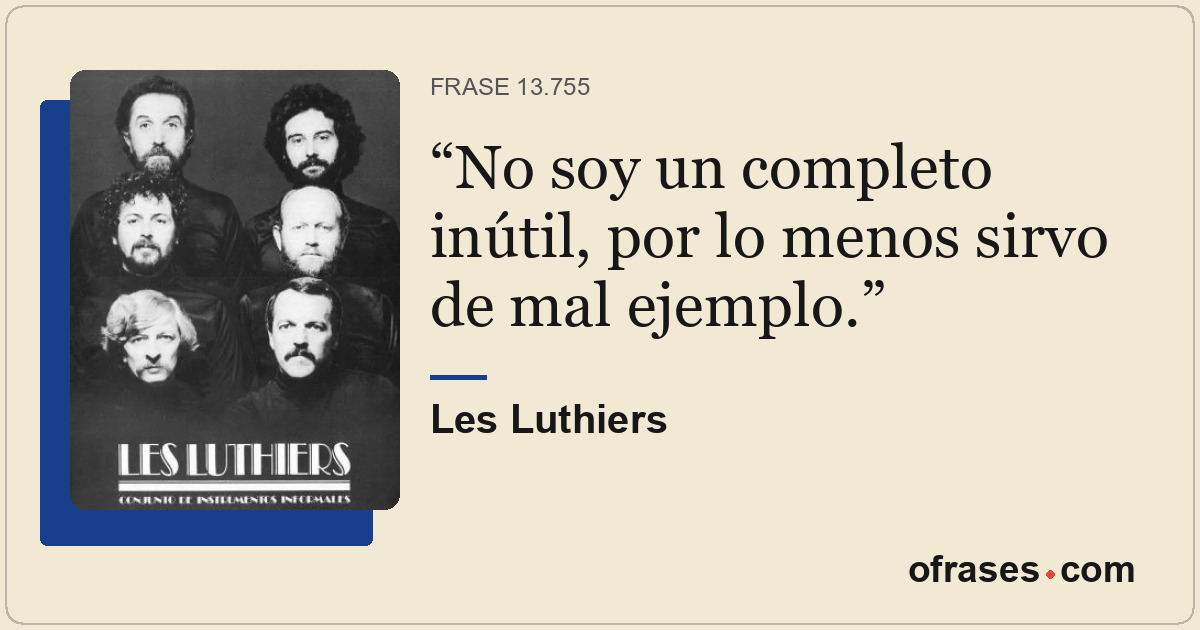 No soy un completo inútil, por lo menos sirvo de mal ejemplo.