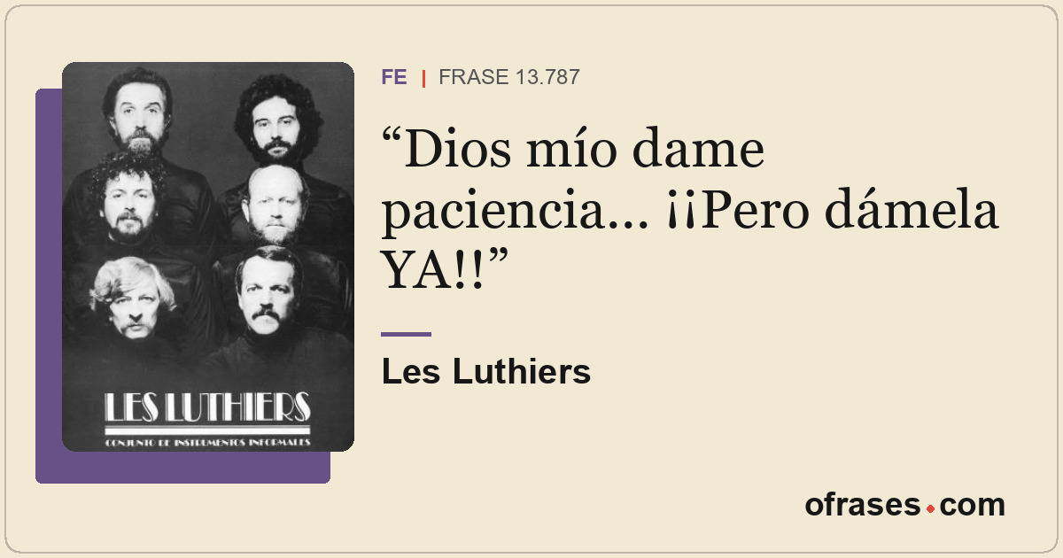 Dios mío dame paciencia... ¡¡Pero dámela YA!!