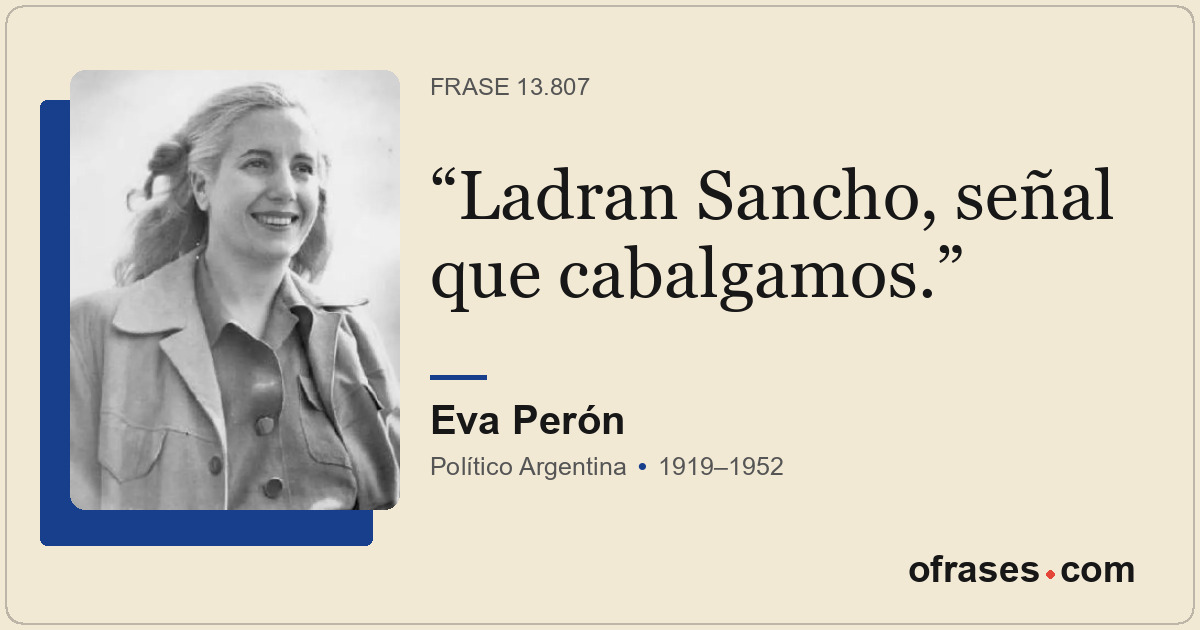 Ladran Sancho, señal que cabalgamos.