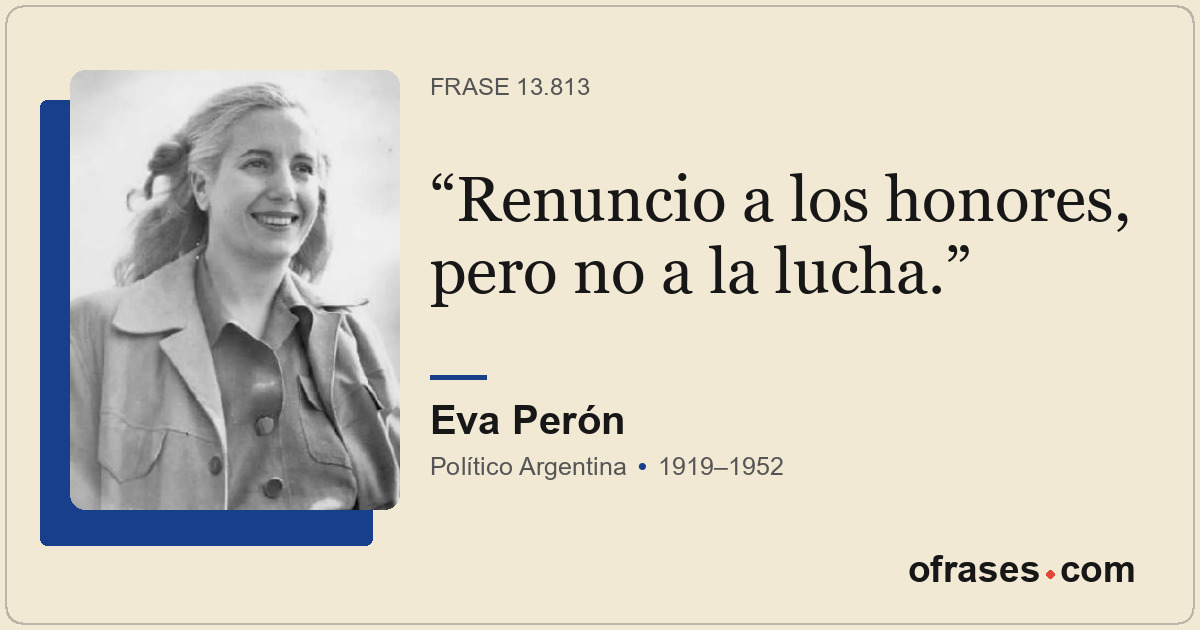Renuncio a los honores, pero no a la lucha.