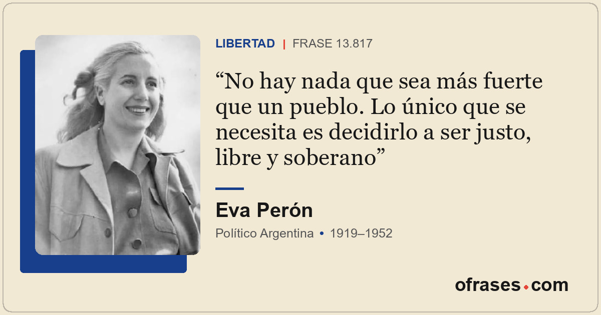 No hay nada que sea más fuerte que un pueblo. Lo único que se necesita es decidi...