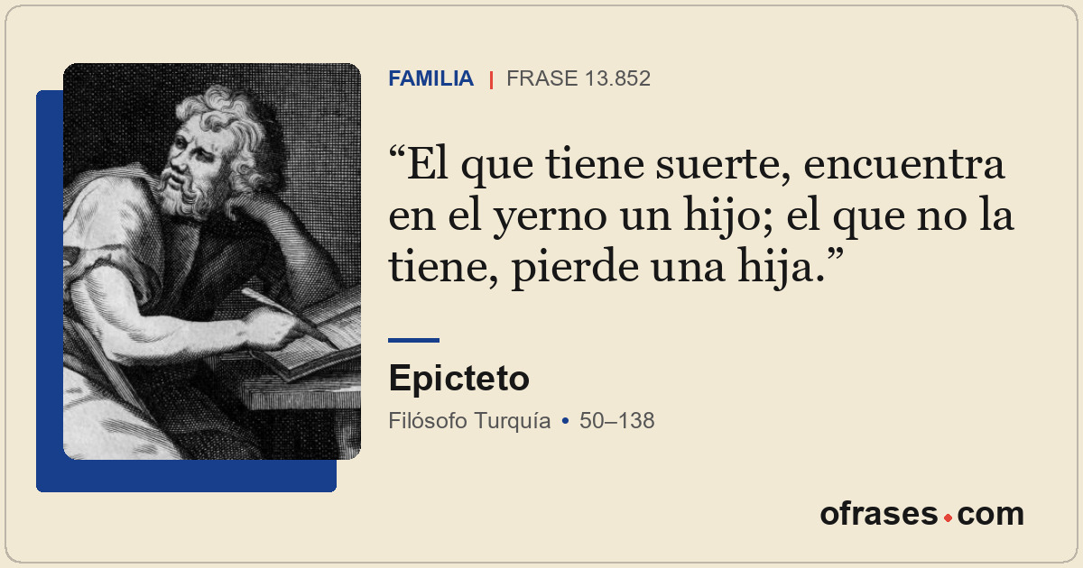 El que tiene suerte, encuentra en el yerno un hijo; el que no la tiene, pierde u...