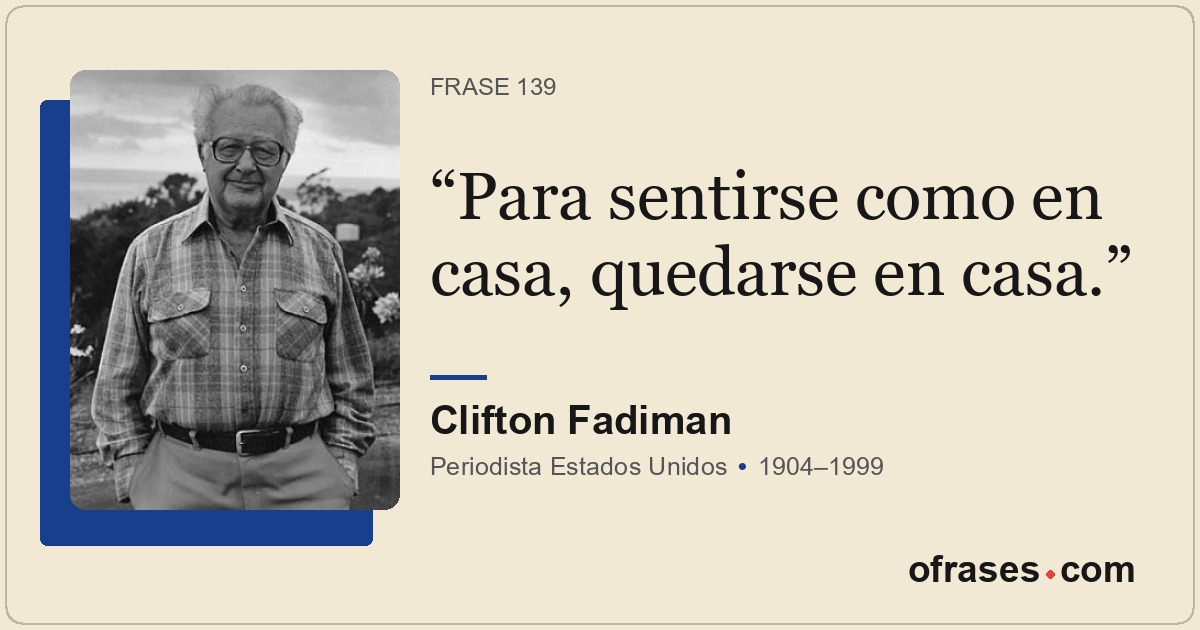 Para sentirse como en casa, quedarse en casa.