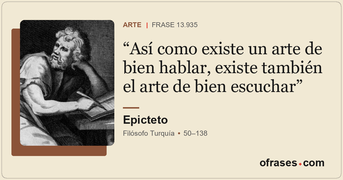 Así como existe un arte de bien hablar, existe también el arte de bien escuchar