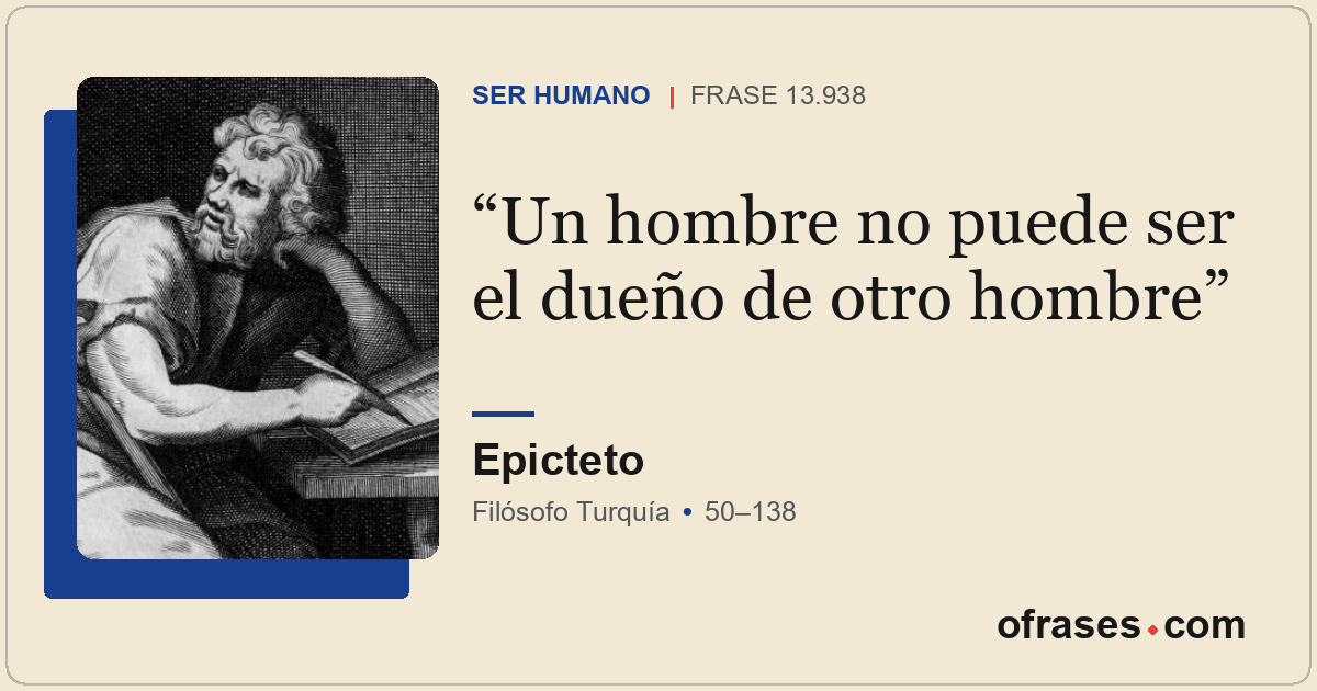 Un hombre no puede ser el dueño de otro hombre