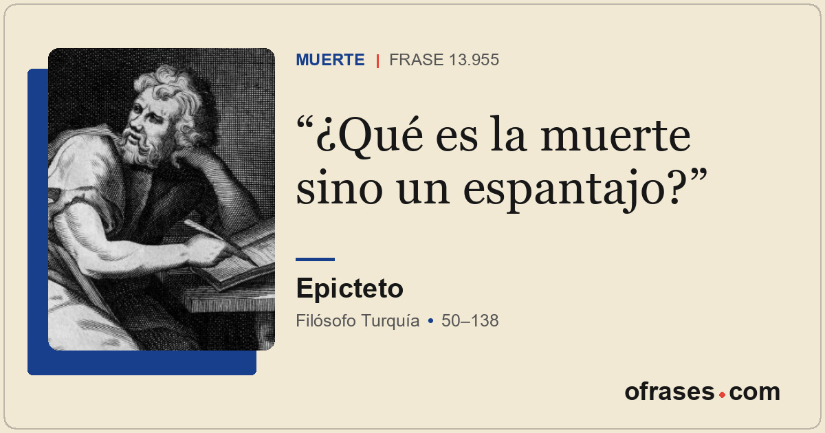 ¿Qué es la muerte sino un espantajo?