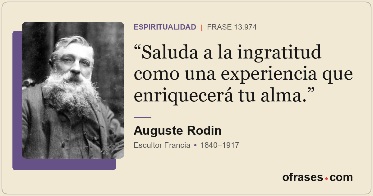 Saluda a la ingratitud como una experiencia que enriquecerá tu alma.