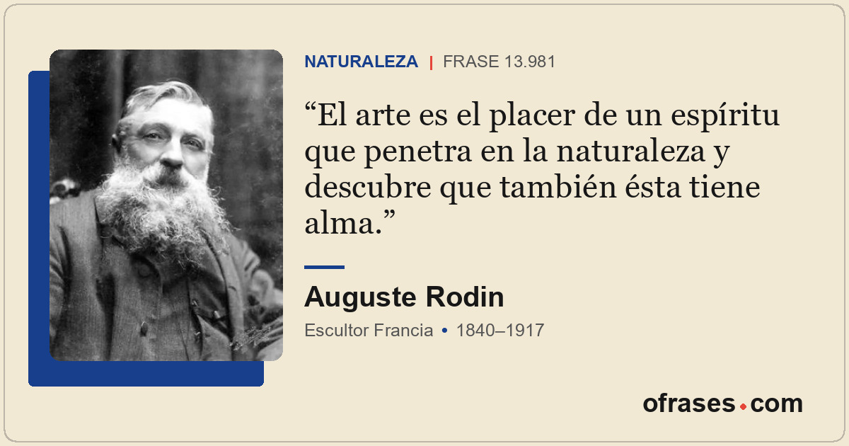 El arte es el placer de un espíritu que penetra en la naturaleza y descubre que...