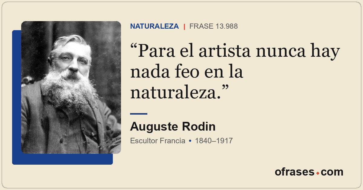 Para el artista nunca hay nada feo en la naturaleza.