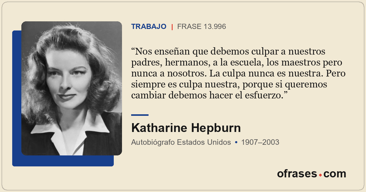 Nos enseñan que debemos culpar a nuestros padres, hermanos, a la escuela, los ma...