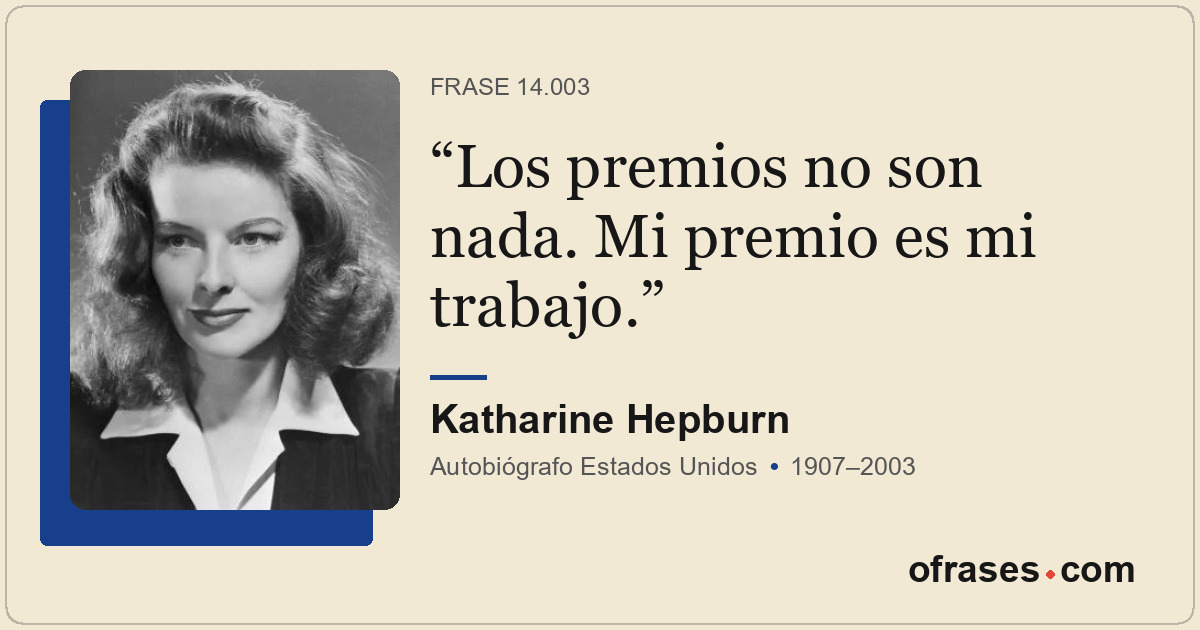 Los premios no son nada. Mi premio es mi trabajo.