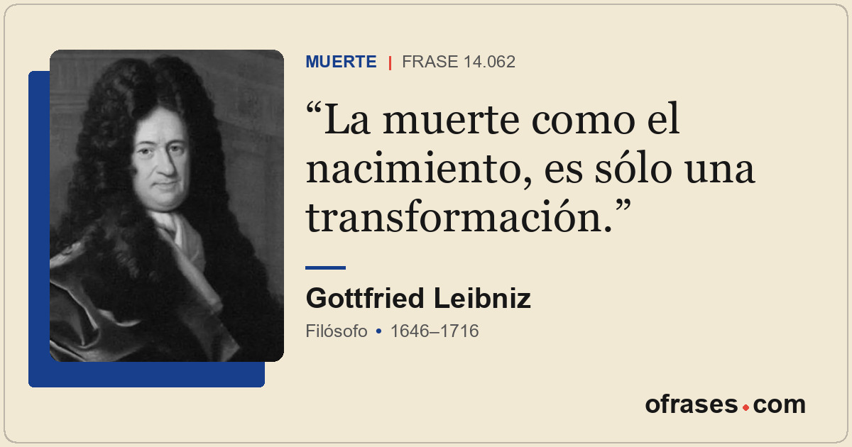 La muerte como el nacimiento, es sólo una transformación.